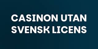 Casino utan licens En djupgående guide till spel på nätet